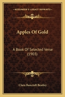 Apples of Gold: A Book of Selected Verse 1019135689 Book Cover