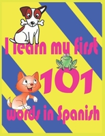 I learn my first words in Spanish: I learn my first 101 words in Spanish B08NVGHCDY Book Cover