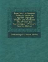 Essai Sur Les Momies: Histoire Sacr�e de l'Egypte Expliqu�e d'Apr�s Les Peintures Qui Ornent Les Sarcophages 0274745089 Book Cover