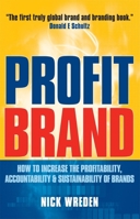 ProfitBrand: How to Increase the Profitability, Accountability and Sustainability of Brands 0749444657 Book Cover