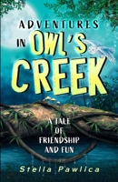 Adventures in Owl's Creek: A Tale of friendship and fun B0B2WLPGBM Book Cover