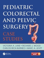 Pediatric Colorectal and Pelvic Surgery: Case Studies 1138031771 Book Cover
