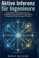 Aktive Inferenz für Ingenieure: Prinzipien und Algorithmen zur Modellierung autonomen Verhaltens mittels des Freie-Energie-Prinzips (German Edition) B0GWPY9X4P Book Cover