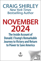 November 2024: The Inside Account of Donald J. Trump's Remarkable Journey to Victory and Return to Power to Save America 1630063207 Book Cover