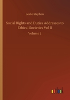 Social Rights and Duties; Addresses to Ethical Societies; Volume 2 1514397315 Book Cover