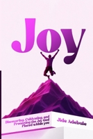 JOY: Discovering, Cultivating, and Protecting the Joy God Placed Within You B0H8FP6P3T Book Cover