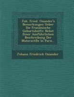Joh. Fried. Osiander's Bemerkungen Ueber Die Franzosische Geburtshulfe: Nebst Einer Ausfuhrlichen Beschreibung Der Maternit E in Paris... 1249959462 Book Cover