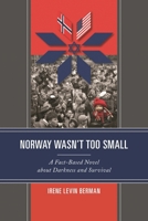 Norway Wasn't Too Small: A Fact-Based Novel about Darkness and Survival 0761867716 Book Cover