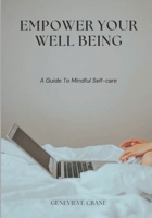 Empower Your well being: A guide to mindful self-care B0DTY38MVC Book Cover