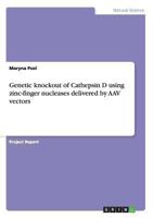 Genetic knockout of Cathepsin D using zinc-finger nucleases delivered by AAV vectors 365652503X Book Cover