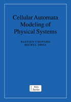 Cellular Automata Modeling of Physical Systems (Collection Alea-Saclay: Monographs and Texts in Statistical Physics) 0521673453 Book Cover