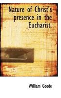 Nature of Christ's presence in the Eucharist. 0526998601 Book Cover