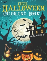 Cute Halloween Coloring Book For Kids Ages 2-7: Coloring Pages Gift for Adults & Teens. B09CGGV6B3 Book Cover