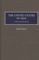 The United States in Asia: A Historical Dictionary 031326788X Book Cover