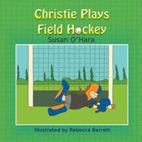 Christie Plays Field Hockey 1628579919 Book Cover