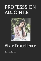 Professsion: ADJOINT.E: Vivre l'excellence B09G9HYQZS Book Cover