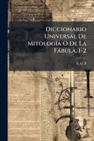 Diccionario Universal De Mitología O De La Fábula, 1-2 1174504285 Book Cover
