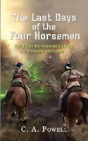 The Last Days of the Four Horsemen: The Martian Fighting Machines Enter Victorian Scotland (The Martian Invasion of Victorian Britain.) B0C8758RBD Book Cover
