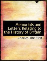 Memorials and Letters Relating to the History of Britain 1113822929 Book Cover