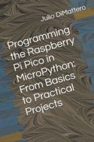 Programming the Raspberry Pi Pico in MicroPython: From Basics to Practical Projects B0G2J72QXL Book Cover