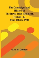 The Campaigns and History of the Royal Irish Regiment, [v. 1, ] from 1684 to 1902 9364730739 Book Cover