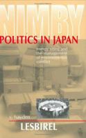 Nimby Politics in Japan: Energy Siting and the Management of Environmental Conflict 0801435374 Book Cover