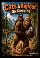Cats & Bigfoot Go Camping: a Campfire Tale B0GXKLY45F Book Cover