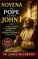 Novena to Pope Saint John I: A 9-Day Prayer for Courage, Faith, and Perseverance in Times of Trial (Christian Religious Series) B0GXKZHB7Q Book Cover