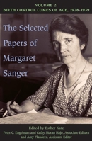 The Selected Papers of Margaret Sanger: Volume 2:  Birth Control Comes of Age, 1928-1939 (Selected Papers of Margaret Sanger) 0252031377 Book Cover