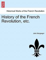 History of the French Revolution, etc. Vol. V. 1241465746 Book Cover