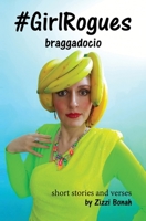 #GirlRogues: Braggadocio 0993552765 Book Cover