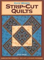 Kaye Wood's Strip-Cut Quilts: Using the 4-Angle of the Starmaker 8 Master Template 0873492587 Book Cover