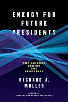 Energy for Future Presidents: The Science Behind the Headlines 0393345106 Book Cover