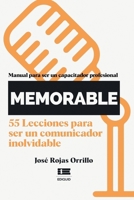 ¡Memorable!: Manual para ser un capacitador profesional. 55 lecciones para ser un comunicador inolvidable (Spanish Edition) 6125142515 Book Cover