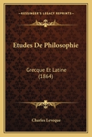 Etudes De Philosophie: Grecque Et Latine (1864) 1144129958 Book Cover