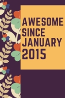 Awesome Since January 2015 Notebook Birthday Gift: Lined Notebook / Journal Gift, 120 Pages, 6x9, Soft Cover, Matte Finish 167139819X Book Cover