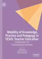 Mobility of Knowledge, Practice and Pedagogy in TESOL Teacher Education: Implications for Transnational Contexts 3030641392 Book Cover