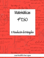 Matemáticas 4º ESO - 8. Resolución de triángulos 8417613080 Book Cover