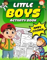 Little Boys' Activity Book: For Kids 4 to 8 Years, Easy and Fun Acitivities - Coloring, Maze Puzzles, Connect the Dots, and Spot the Difference 1071481746 Book Cover