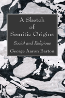 A Sketch of Semitic Origins 1666763411 Book Cover