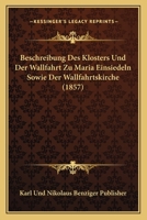 Beschreibung Des Klosters Und Der Wallfahrt Zu Maria Einsiedeln Sowie Der Wallfahrtskirche (1857) 1161025146 Book Cover