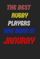 The Best Rugby Players Are Born In January Notebook: Lined Notebook / Journal Gift, 120 Pages, 6x9, Soft Cover, Matte Finish 1676595333 Book Cover