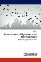 International Migration and Development: The Recent Experience of India 3845434104 Book Cover