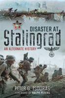 Disaster at Stalingrad: An Alternate History 1848326637 Book Cover