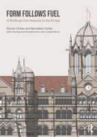 Form Follows Fuel: 14 Buildings from Antiquity to the Oil Age 1032636548 Book Cover