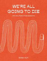 We'Re All Going to Die 1925700623 Book Cover