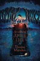 The Accidental Afterlife of Thomas Marsden by Emma Trevayne 1442498846 Book Cover