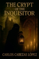 The crypt of the inquisitor B0FF7G1XGB Book Cover
