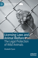 Licensing Laws and Animal Welfare: The Legal Protection of Wild Animals 3030500411 Book Cover