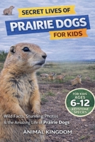 Secret Lives of Prairie Dogs for Kids (Secret Lives of Keystone Species Animals That Matter Most for Kids) B0GY1L6TQ3 Book Cover